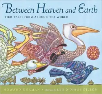 Between Heaven and Earth: Bird Tales from Around the World