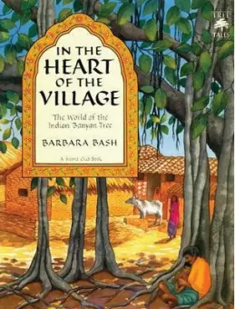 In the Heart of the Village: The World of the Indian Banyan Tree