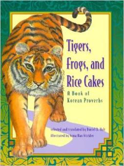 Tigers, Frogs and Rice Cakes: A Book of Korean Proverbs